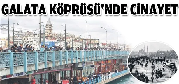 Galata Köprüsü’nde cinayet