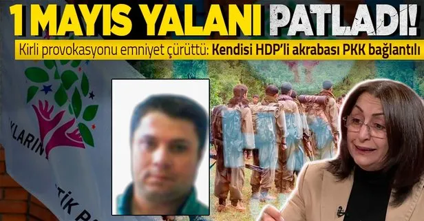 Terörün siyasi ayağı HDP’nin 1 Mayıs yalanı elinde patladı: Kendisi HDP’li akrabaları PKK bağlantılı çıktı