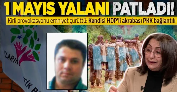 Terörün siyasi ayağı HDP'nin 1 Mayıs yalanı elinde patladı: Kendisi HDP’li akrabaları PKK bağlantılı çıktı