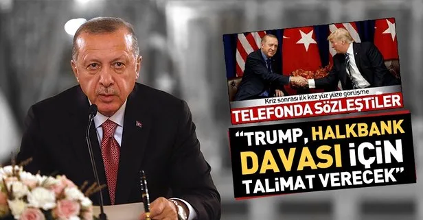 Son dakika: Başkan Erdoğan’dan Halkbank açıklaması: Trump Talimat Verecek