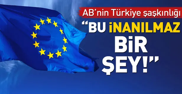 AB'nin Türkiye şaşkınlığı: Bu inanılmaz bir şey!