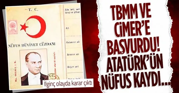 TBMM ve CİMER’e Atatürk başvurusu! Nüfus kaydı düzeltilsin