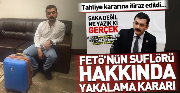 Son dakika: FETÖ'cü Eren Erdem hakkında yakalama kararı