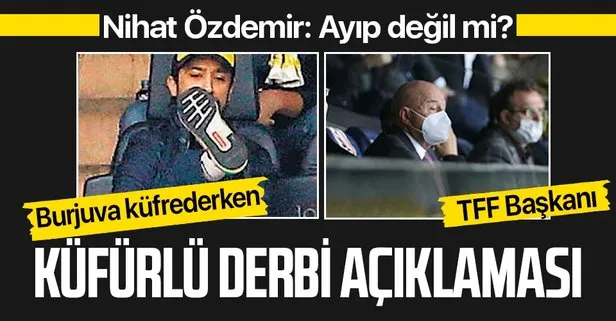 TFF Başkanı Nihat Özdemir’den Kadıköy’de tribünde küfredenlere tepki: Ayıp değil mi?