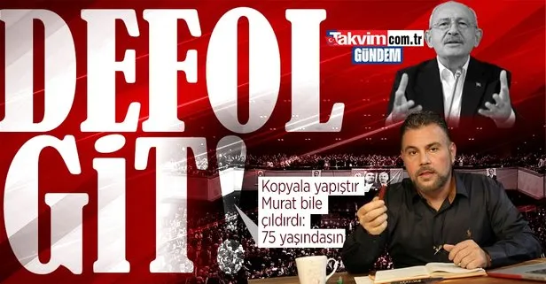 Son dakika: Kemal Kılıçdaroğlu’nun koltuk sevdası Sözcü yazarı Murat Muratoğlu’nu çıldırttı: 75 yaşındasın defol git!