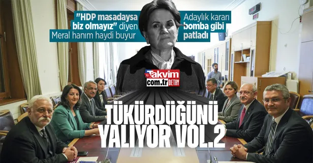 Meral Akşener yine tükürdüğünü mü yalıyor? "HDP varsa biz yokuz" demişti...