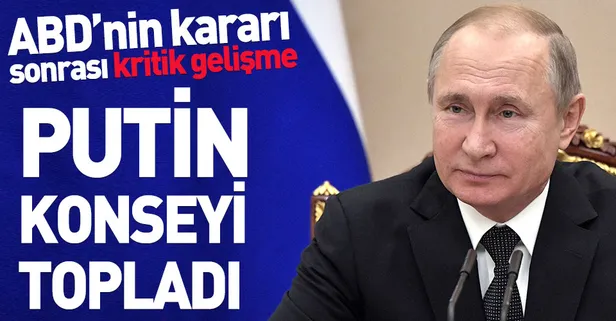 Putin INF için Güvenlik Konseyi'ni topladı