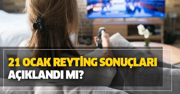 21 Ocak reyting sonuçları açıklandı mı?