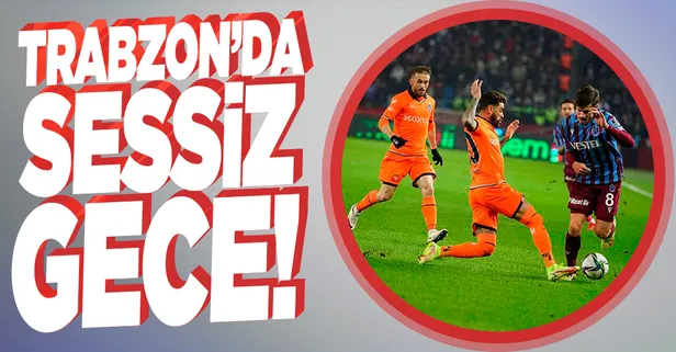 Trabzon'da sessiz gece! (Trabzonspor 0-0 Başakşehir MAÇ SONUCU ÖZET)
