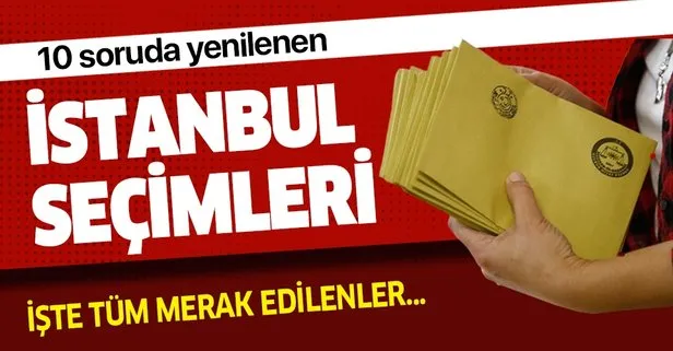 İşte 10 soruda yenilenen İstanbul seçimi