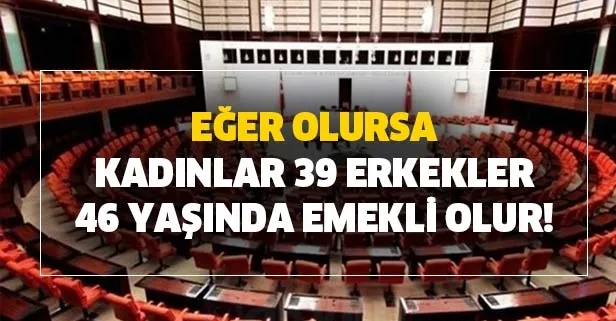 Bugün EYT çıksa kimler emekli olabilir? Eğer kabul edilirse kadınlar 39 erkekler 46 yaşında emekli olur!