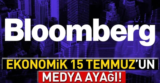Ekonomik 15 Temmuzun medya ayağı: Bloomberg