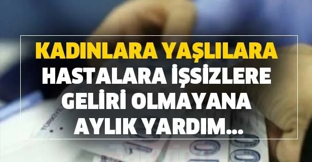 Geliri olmayana aylık 250-274-261 TL yardım...