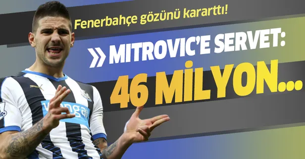 Fenerbahçe'den Mitrovic'e servet: 46 milyon