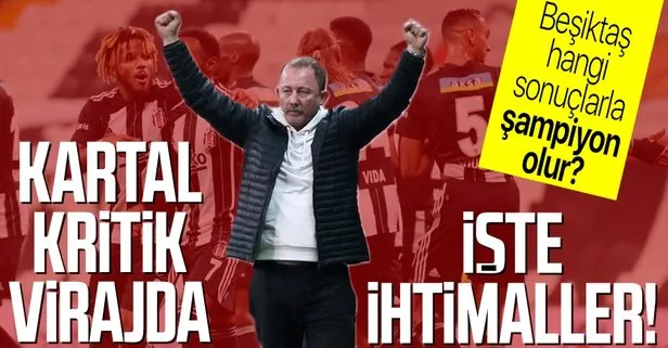 Beşiktaş Galatasaray karşısında kritik virajda! Kartal hangi sonuçlarla şampiyon olur? İşte ihtimaller
