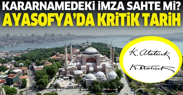 Ayasofya'da kritik tarih 2 Temmuz! Kararnamedeki Atatürk imzası sahte mi?