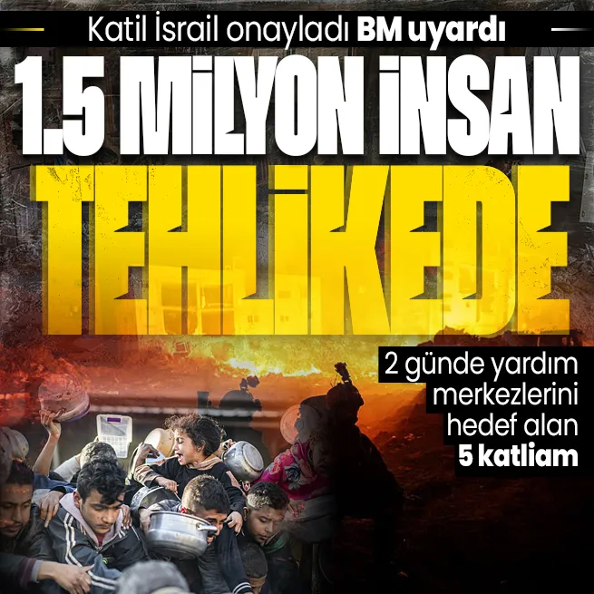 Katil İsrail 2 günde yardım merkezlerini hedef alan 5 katliam gerçekleştirdi! BMden Refah uyarısı: 1,5 milyon Filistinli tehlikede