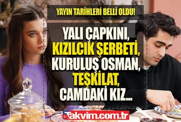 VE NETLEŞTİ! Diziler ne zaman başlayacak 2023? Kuruluş Osman, Teşkilat, Yalı Çapkını, Camdaki Kız, Kızılcık Şerbeti, Ego, Gönül Dağı...