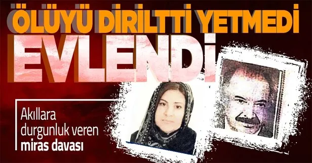 Ölüyü diriltti yetmedi evlendirdi! Akıllara durgunluk veren miras davası