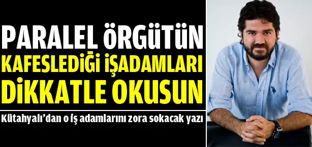 Paralel örgütün kafeslediği işadamları dikkatle okusun