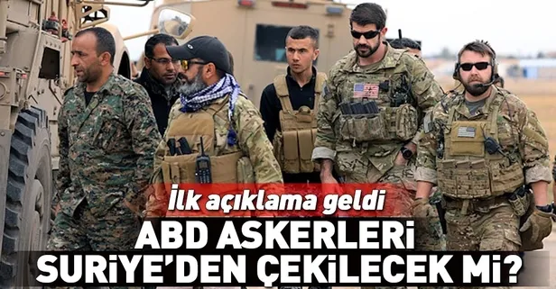ABD Suriye'den çekilecek mi? Açıklama geldi
