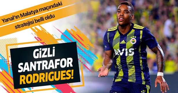 Ersun Yanal’ın Malatya deplasmanındaki stratejisi belli oldu: Gizli santrfor Rodrigues