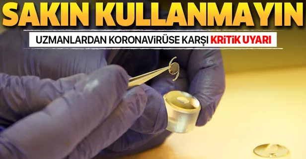 Uzmanlardan koronavirüse karşı kritik uyarı! Sakın kullanmayın
