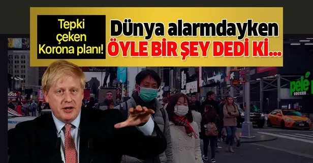 Boris Johnson'dan tepki çeken Koronavirüs planı!