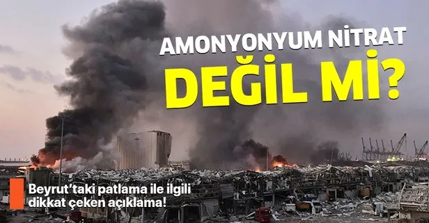 Beyrut’taki patlamanın sebebi amonyum nitrat değil mi? Patlama ile ilgili dikkat çeken açıklamalar