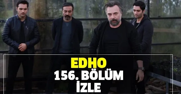 Edho 156 Bolum Tek Parca Izle Eskiya Dunyaya Hukumdar Olmaz Son