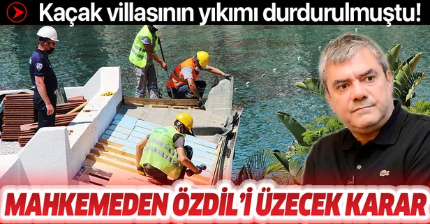 Mahkemeden kaçak villasıyla ilgili Sözcü yazarı Yılmaz Özdil’i üzecek karar