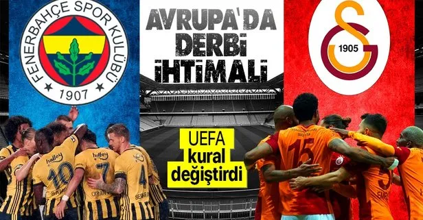 UEFA’dan kural değişikliği! Fenerbahçe ve Galatasaray Avrupa’da eşleşebilir