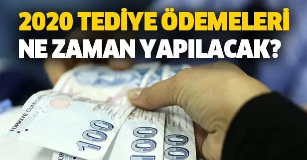 Tediye ödemeleri ne zaman?
