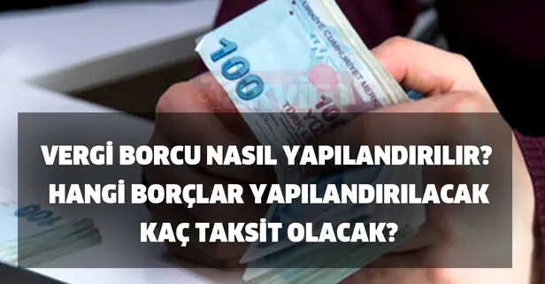 Hangi borçlar yapılandırılacak, kaç taksit olacak? Vergi borcu son dakika nasıl yapılandırılır? (KYK, MTV, prim borçları, köprü ve trafik cezaları)