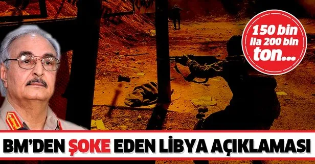 BM’den flaş Libya açıklaması: 150 bin ila 200 bin ton denetimsiz silah var