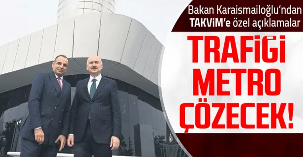Ulaştırma ve Altyapı Bakanı Adil Karaismailoğlu'ndan TAKVİM'e özel açıklamalar! İstanbul trafiğini metro çözecek