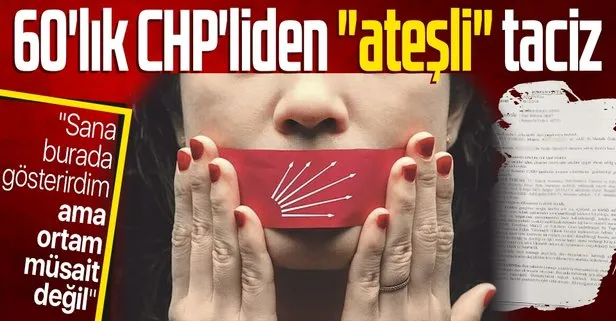 CHP'de ateşli cinsel taciz!