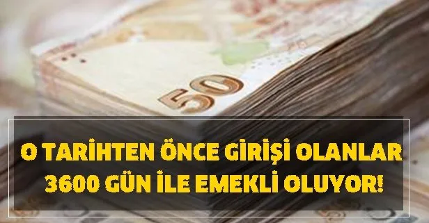 sgk girisi olanlar hemen emekli