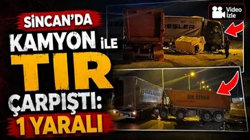 Sincan’da kamyon ile tır çarpıştı: 1 yaralı