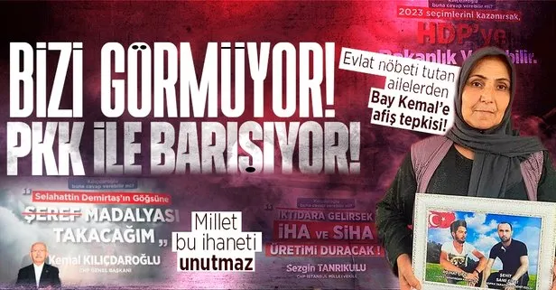 Evlat nöbeti tutan ailelerden CHP’li Kılıçdaroğlu’na afiş tepkisi: Anneleri görmüyor ama PKK ile barışıyor!