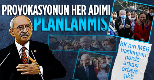 CHP'li Kemal Kılıçdaroğlu'nun MEB baskınının perde arkası ortaya çıktı! Provokasyonun her adımı planlanmış