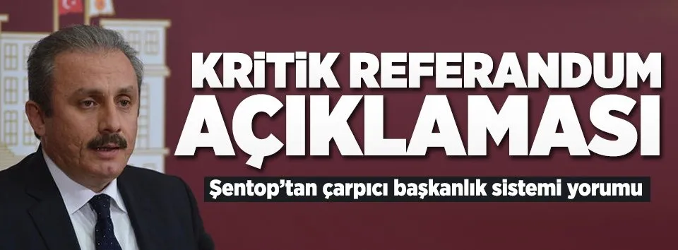 Şentop’tan ‘başkanlık’ açıklaması