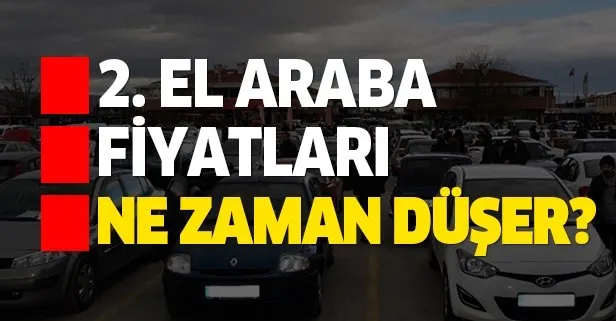 2. el araba fiyatları o ayda durgunlaşabilir! İkinci el araç fiyatları ne zaman düşecek?