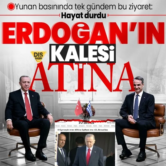Yunan basınında tek gündem Başkan Erdoğan’ın ziyareti: Atina’da hayat durdu