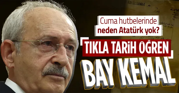 Kılıçdaroğlu cuma hutbelerinde Atatürk'ün anılmamasına tepki gösterdi! O kararnameyi unuttu: Atatürk kendisi yasakladı