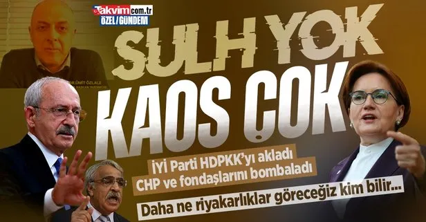 İYİ Parti’de HDPKK’yı ’aklama’ seansları CHP ve fondaşlarına yaylım ateşi: AK Parti’yi eleştirirken övenler bize kapı duvar oldu sitemi