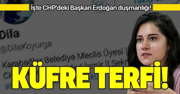 Başkan Erdoğan’a küfreden CHP’li Dila Koyurga’ya terfi!