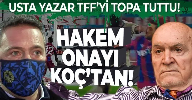 Usta spor yazarı Hıncal Uluç’tan TFF’ye Ali Koç tepkisi: Hakemler onun onayından geçiyor!