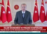 Başkan Erdoğan'dan İslam Ekonomisi ve Finansı Konferansında önemli açıklamalar