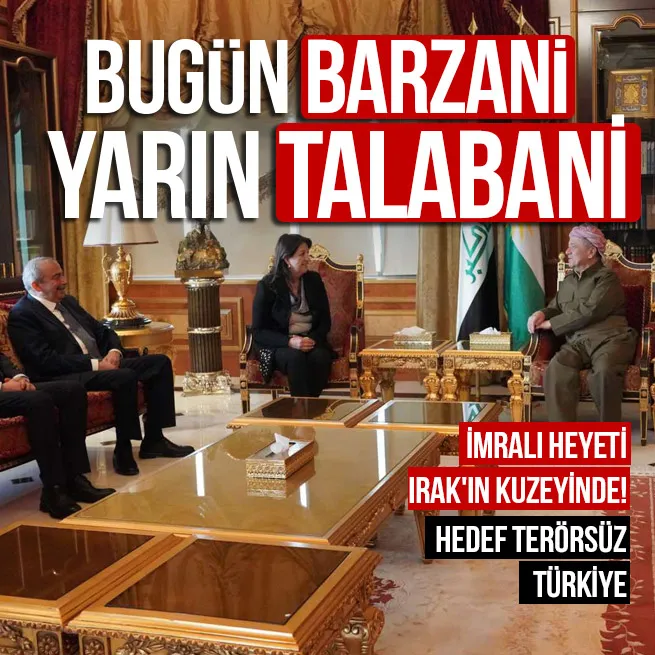 İmralı heyeti Irakın kuzeyinde! Bugün Barzani yarın Talabani! Hedef terörsüz Türkiye